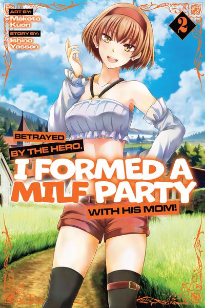 Betrayed by the Hero, I Formed a MILF Party With His Mom! cover