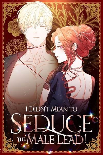 I Didn't Mean to Seduce the Male Lead cover