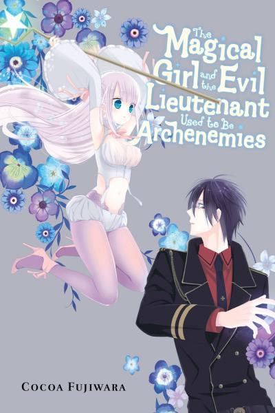The Magical Girl and the Evil Lieutenant Used to Be Archenemies cover
