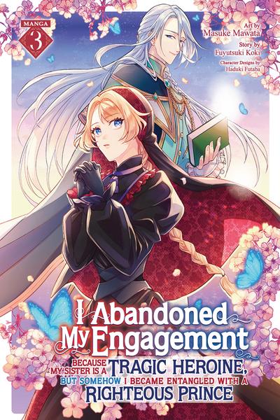 I Abandoned My Engagement Because My Sister is a Tragic Heroine, but Somehow I Became Entangled with a Righteous Prince cover