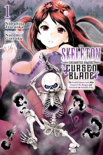 The Skeleton Enchanted by the Cursed Blade: The Greatest Demon Lord, Who Conquers the Dungeon and Commands an Invincible Army cover