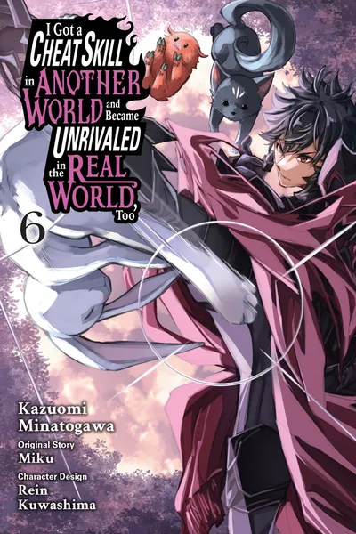 I Got a Cheat Skill in Another World and Became Unrivaled in The Real World, Too