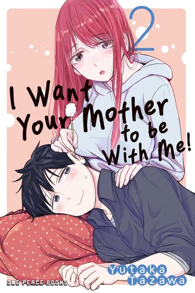 I Want Your Mother to be With Me!