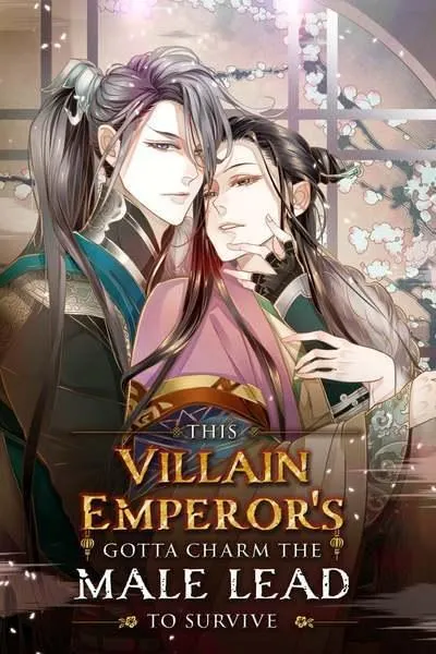 This Villain Emperor’s Gotta Charm the Male Lead to Survive!
