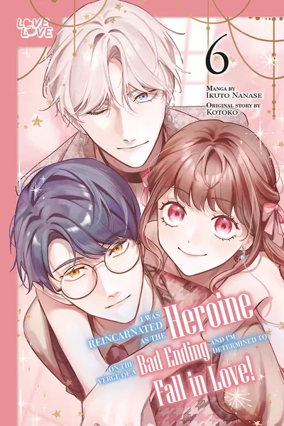 I Was Reincarnated as the Heroine on the Verge of a Bad Ending, and I'm Determined to Fall in Love!