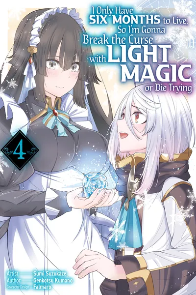 I Only Have Six Months to Live, So Im Gonna Break the Curse with Light Magic or Die Trying