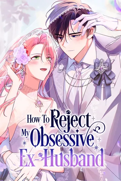How to Reject My Obsessive Ex-Husband