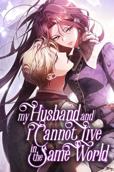 My Husband and I Cannot Live in the Same World